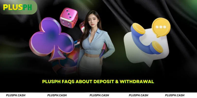 PlusPH FAQs about Deposit Withdrawal