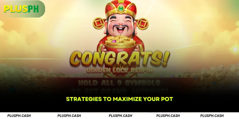 Strategies to Maximize Your Pot